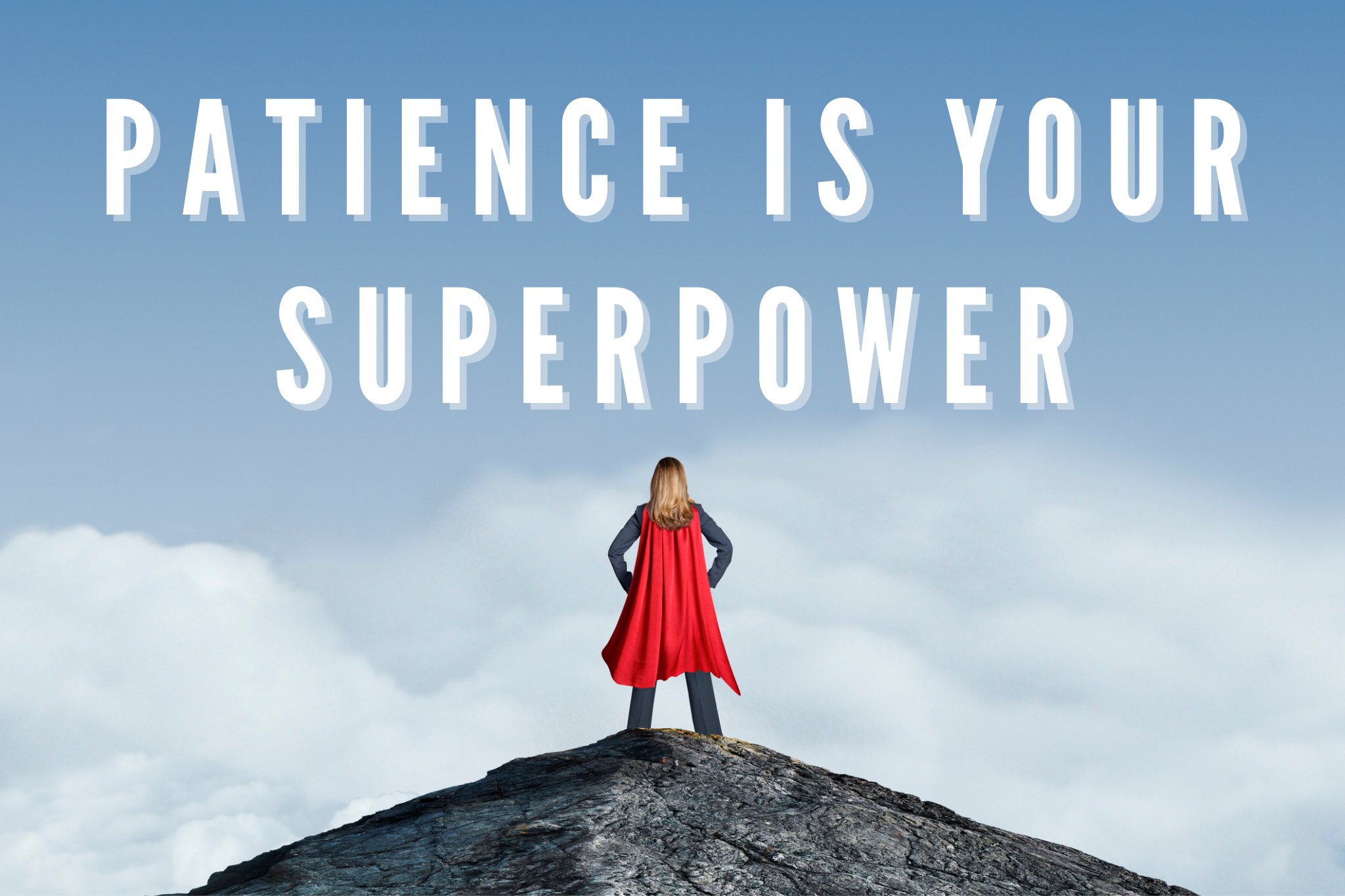 Patience is Your Superpower  The Association of Premier Nanny Agencies